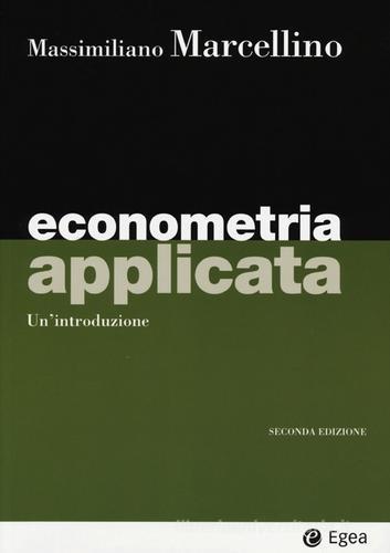 Econometria applicata. Un'introduzione di Massimiliano Marcellino edito da EGEA