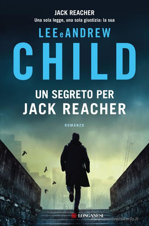 Libro Un segreto per Jack Reacher di Lee Child, Andrew Child La Gaja scienza di Longanesi