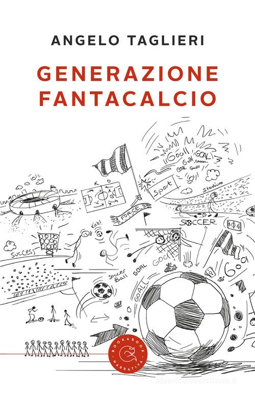 Generazione fantacalcio di Angelo Taglieri edito da bookabook