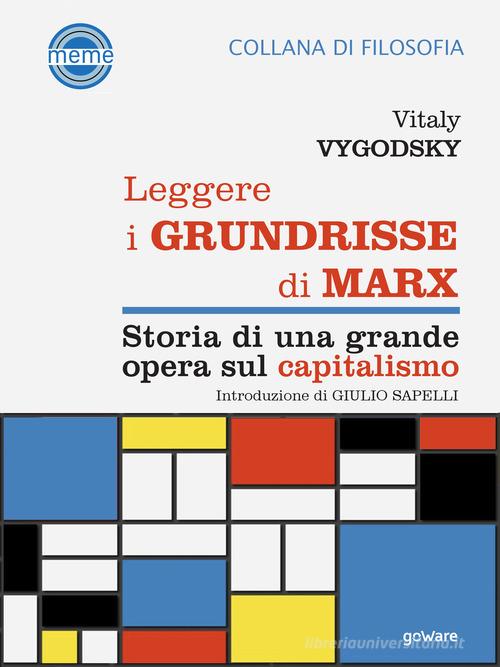 Leggere i Grundrisse di Marx. Storia di una grande opera sul capitalismo di Vitalij Vygodskij edito da goWare