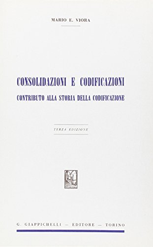 Consolidazioni e codificazioni. Contributo alla storia della codificazione di Mario E. Viora edito da Giappichelli