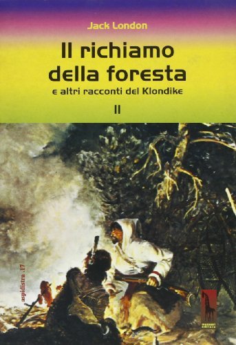 Il richiamo della foresta e altri racconti del Klondike di Jack London edito da Massari Editore