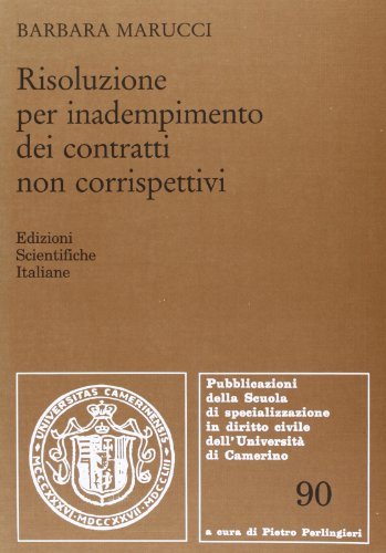 Risoluzione per inadempimento dei contratti non corrispettivi di Barbara Marucci edito da Edizioni Scientifiche Italiane
