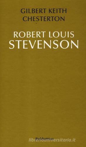 Robert Louis Stevenson. Ediz. italiana di Gilbert Keith Chesterton edito da Rubbettino