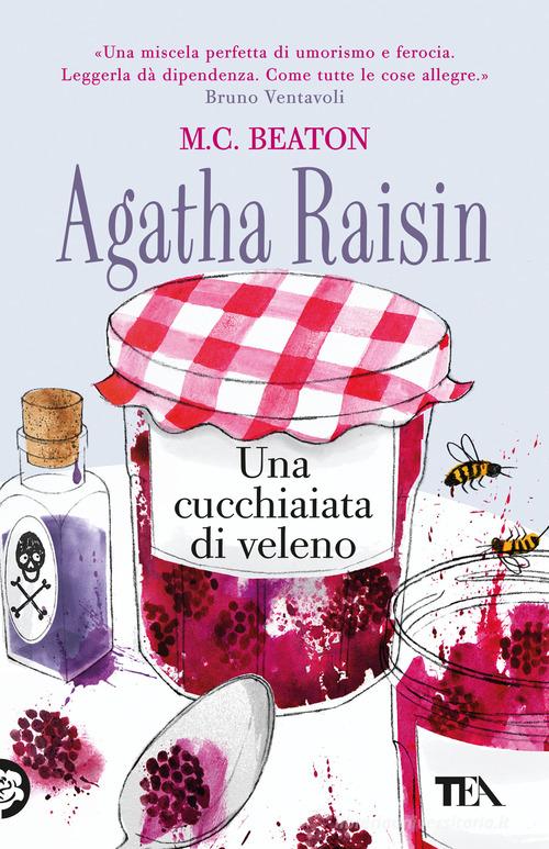 Agatha Raisin. Una cucchiaiata di veleno di M. C. Beaton edito da TEA