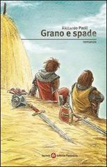 Grano e spade di Riccardo Paoli edito da Società Editrice Fiorentina