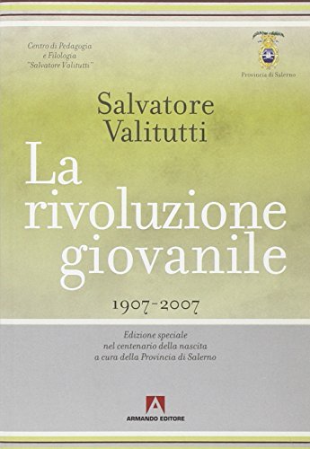 La rivoluzione giovanile (1907-2007) di Salvatore Valitutti edito da Armando Editore