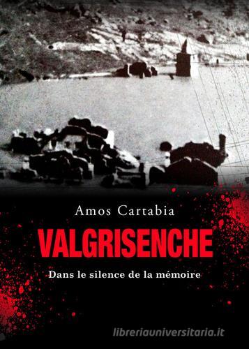 Valgrisenche. Dans le silence de la mémoire di Amos Cartabia edito da A.CAR.