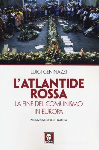 L' Atlantide rossa. La fine del comunismo in Europa di Luigi Geninazzi edito da Lindau