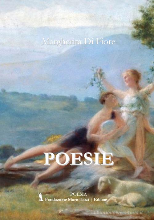 Poesie di Margherita Di Fiore edito da Fondazione Mario Luzi