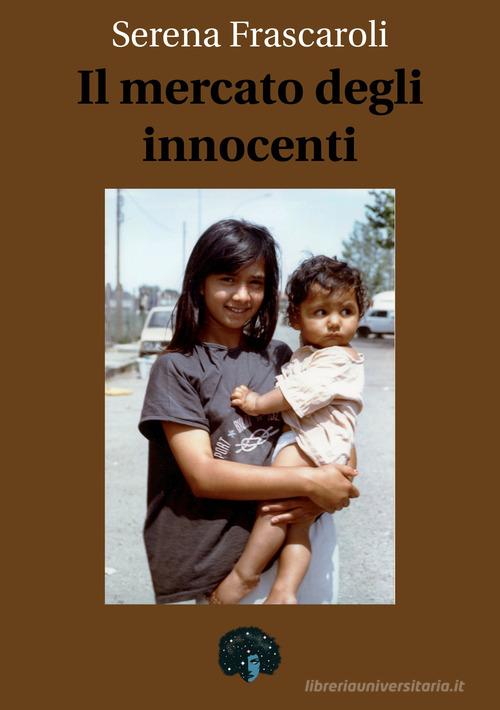 Il mercato degli innocenti di Serena Frascaroli edito da Andromeda