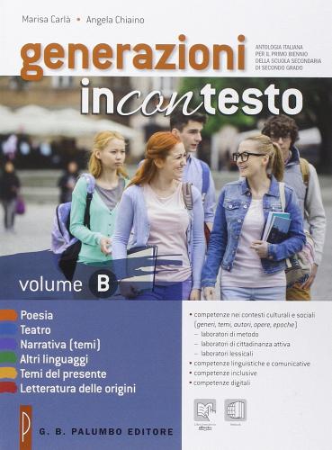 Generazioni incontesto. Poesia, teatro, narrativa (temi), altri linguaggi. Per le Scuole superiori. Con e-book. Con espansione online di Marisa Carlà, Angela Chiaino edito da Palumbo