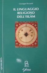 Il linguaggio religioso dell'Islam di Giuseppe Rizzardi edito da Glossa