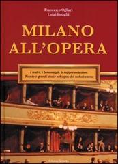 Milano all'Opera di Luigi Inzaghi, Francesco Ogliari edito da Edizioni Selecta