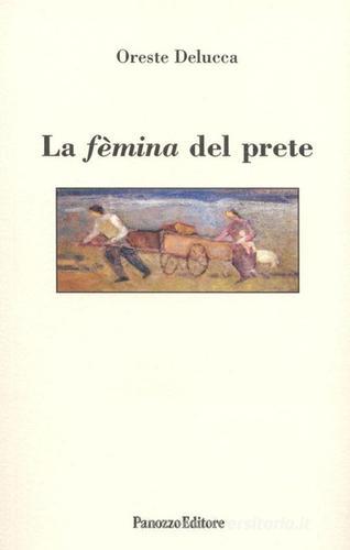 La fèmina del prete di Oreste De Lucca edito da Panozzo Editore