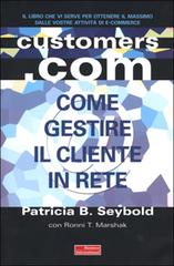 Customers.com. Come creare una strategia vincente per internet e non solo di Seybold Patricia B., Marshak Ronni T. edito da Fazi