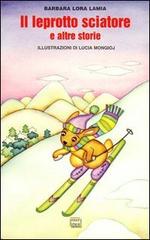Il leprotto sciatore e altre storie di Barbara Lora Lamia edito da Interlinea