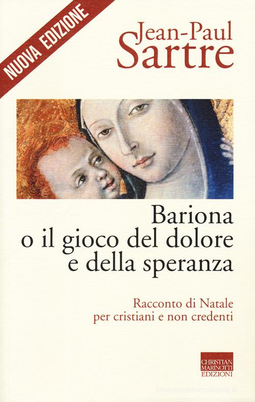 Bariona o il gioco del dolore e della speranza. Racconto di Natale per cristiani e non credenti. Nuova ediz. di Jean-Paul Sartre edito da Marinotti
