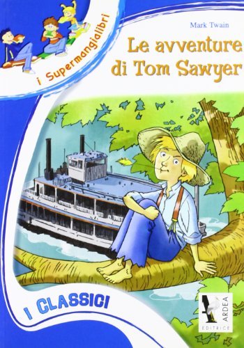 Le avventure di Tom Sawyer di Mark Twain edito da Ardea