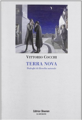 Terra nova. Dialoghi di filosofia naturale di Vittorio Cocchi edito da Clinamen