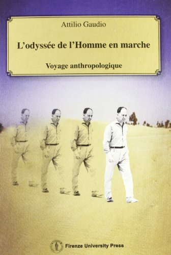 L' Odyssée de l'homme en marche. Voyage anthropologique di Attilio Gaudio edito da Firenze University Press