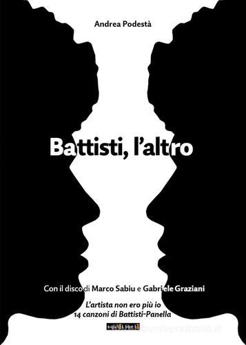 Battisti, l'altro. Con CD-Audio di Andrea Podestà edito da Squilibri