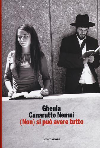 (Non) si può avere tutto di Gheula Canarutto Nemni edito da Mondadori Electa