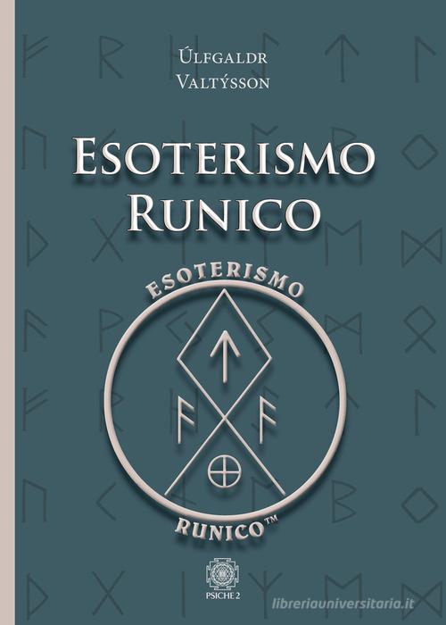 Esoterismo runico di Úlfgaldr Valtýsson edito da Psiche 2