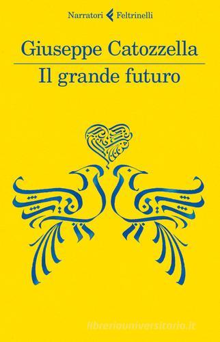 Il grande futuro di Giuseppe Catozzella edito da Feltrinelli
