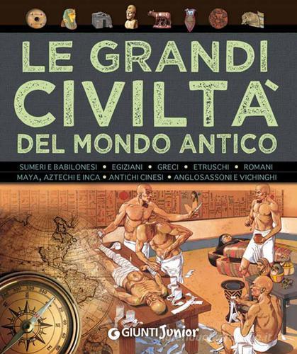 Le grandi civiltà del mondo antico di Giovanni Caselli, Giuseppe M. Della Fina edito da Giunti Junior