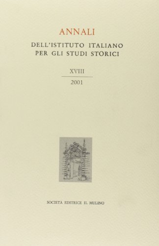 Annali dell'Istituto italiano per gli studi storici (2001) vol.18 edito da Il Mulino