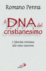 Il DNA del cristianesimo. L'identità cristiana allo stato nascente di Romano Penna edito da San Paolo Edizioni