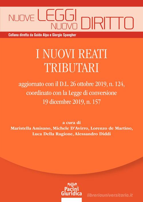 I nuovi reati tributari aggiornato con il D.L. 26 ottobre 2019, n. 124, coordinato con la Legge di conversione 19 dicembre 2019, n. 157 edito da Pacini Giuridica
