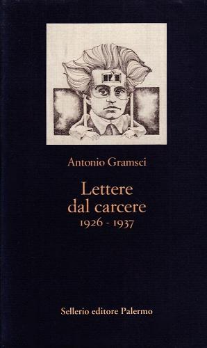 Lettere dal carcere (1926-1937) di Antonio Gramsci edito da Sellerio Editore Palermo