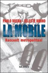 La mobile. Racconti metropolitani di Paolo Brera, Celeste Bruno edito da Ugo Mursia Editore