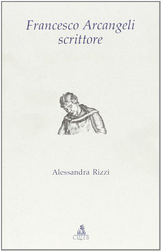 Francesco Arcangeli scrittore di Alessandra Rizzi edito da CLUEB