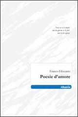 Poesie d'amore di Franco Filocamo edito da Gruppo Albatros Il Filo