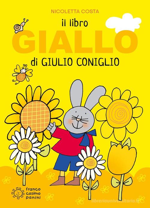 Il libro giallo di Giulio Coniglio. Ediz. a colori di Nicoletta Costa edito da Franco Cosimo Panini