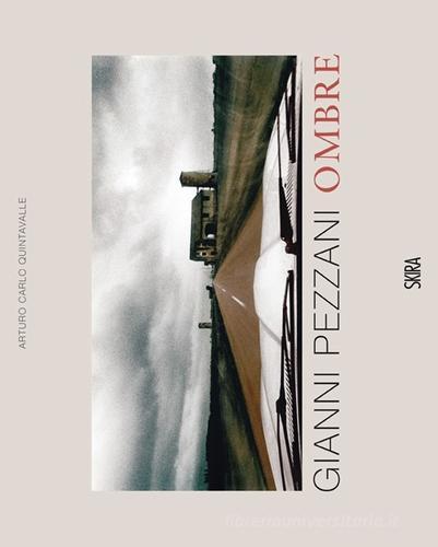 Gianni Pezzani. Ombre. Ediz. italiana e inglese di Arturo Carlo Quintavalle edito da Skira