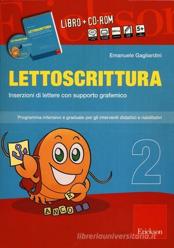 Lettoscrittura. Programma intensivo e graduale per gli interventi didattici e riabilitativi. Con CD-ROM vol.2 di Emanuele Gagliardini edito da Erickson