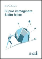 Si può immaginare Sisifo felice di M. Flora Mangano edito da Edizioni del Faro