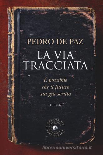La via tracciata di Pedro De Paz edito da Atmosphere Libri