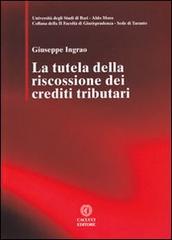 La tutela della riscossione dei crediti tributari di Giuseppe Ingrao edito da Cacucci