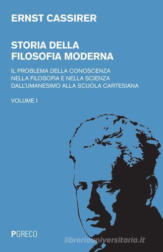 Storia della filosofia moderna vol. 1 di Ernst Cassirer edito da Pgreco