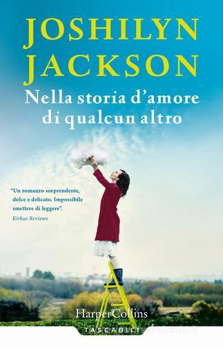 Nella storia d'amore di qualcun altro di Joshilyn Jackson edito da HarperCollins Italia