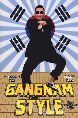 Gangnam style di Tamara J. Fox, Roger King edito da Eir