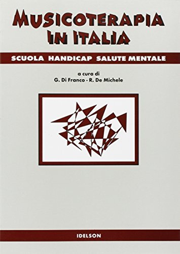 Musicoterapia in Italia. Scuola, handicap, salute mentale edito da Idelson-Gnocchi