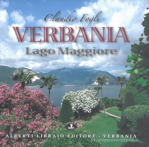 Verbania. Lake Maggiore di Claudio Fogli, Sergio Ronchi, Simone Ronchi edito da Alberti