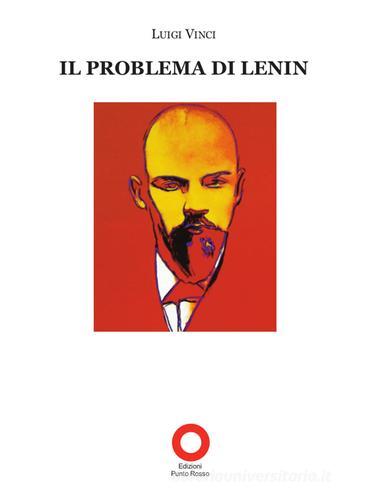 Il problema di Lenin di Luigi Vinci edito da Edizioni Punto Rosso