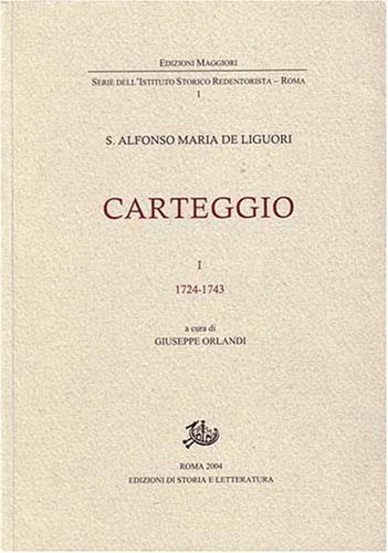 Carteggio vol.1 di Alfonso Maria de' (sant') Liguori edito da Storia e Letteratura